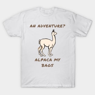 An adventure? Alpaca my bags T-Shirt